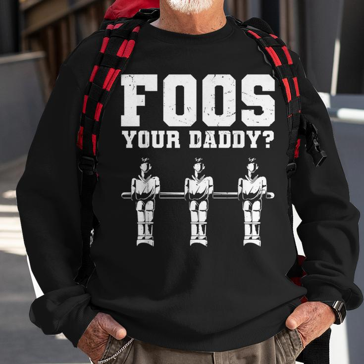 Foos Your Daddy Men Table Soccer Foosball Player Sweatshirt Gifts for Old Men