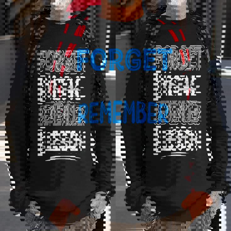Forget Mistake Remember Lesson Design Sweatshirt Gifts for Old Men