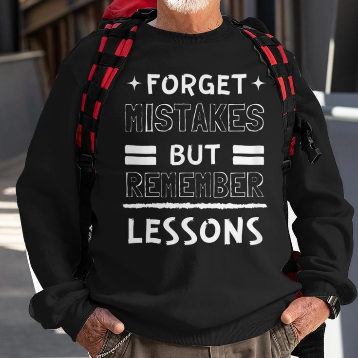 Forget Mistakes But Remember Lessons Motivational Motivational Funny Gifts Sweatshirt Gifts for Old Men