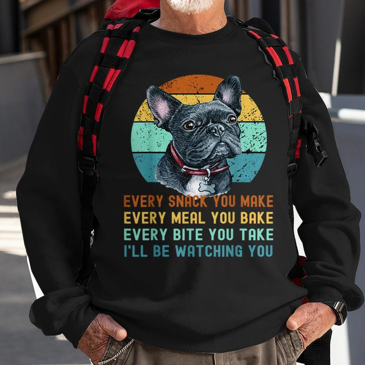 Frenchie Or French Bulldog Dog Every Snack You Make Sweatshirt Gifts for Old Men