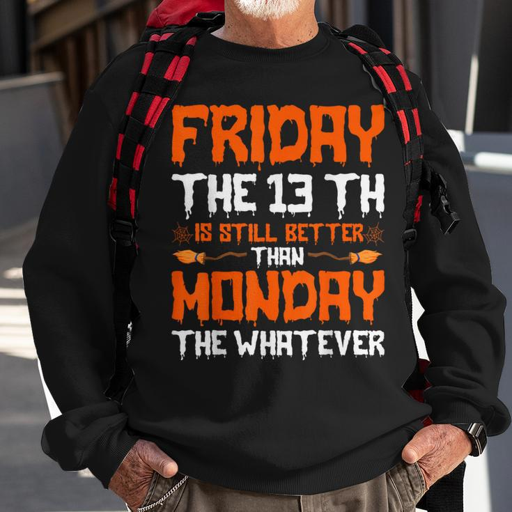 Friday The 13Th Is Still Better Than Monday Happy Halloween Sweatshirt Gifts for Old Men