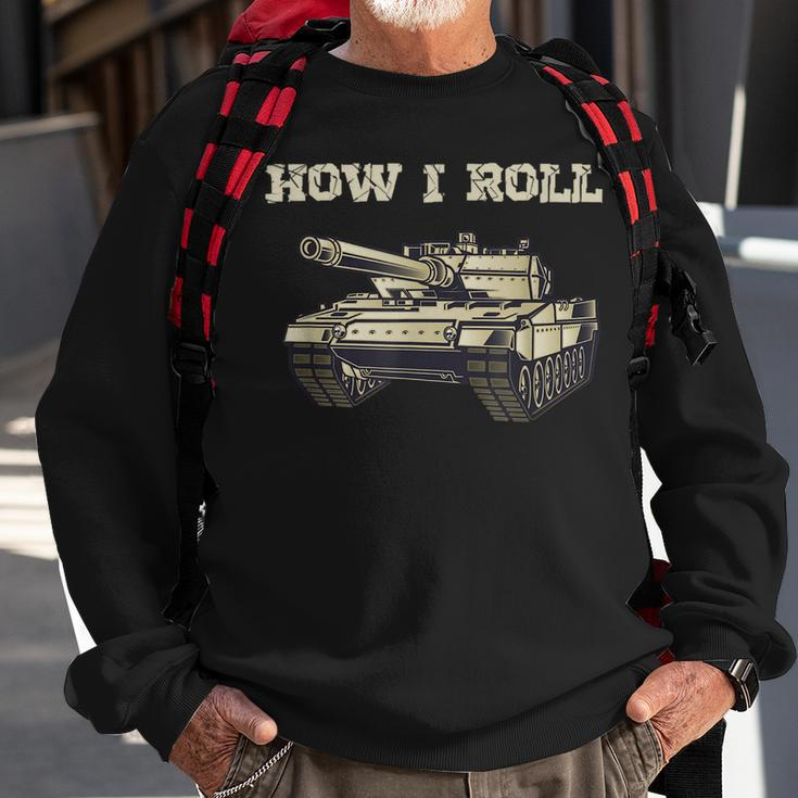 Fun How Roll Battle Tank Battlefield Vehicle Military Sweatshirt Gifts for Old Men