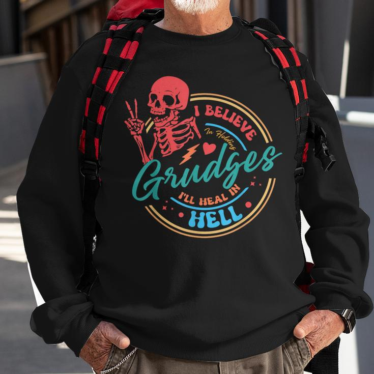 I Believe In Holding Grudges I'll Heal In Hell Sweatshirt Gifts for Old Men