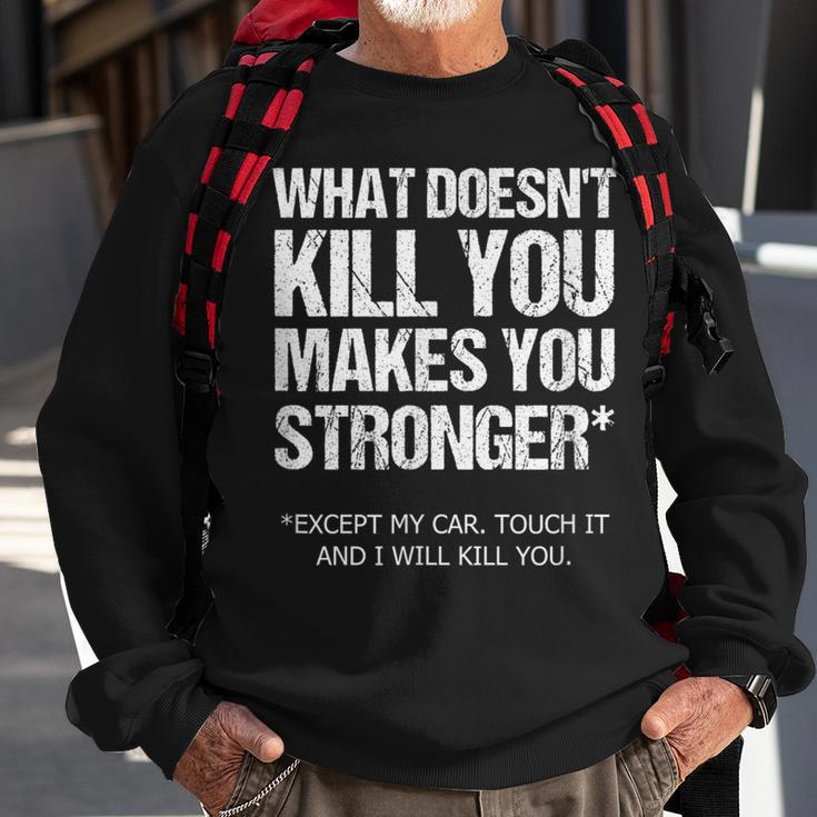 Car Guy What Doesn't Kill You Except My Car Sweatshirt Gifts for Old Men