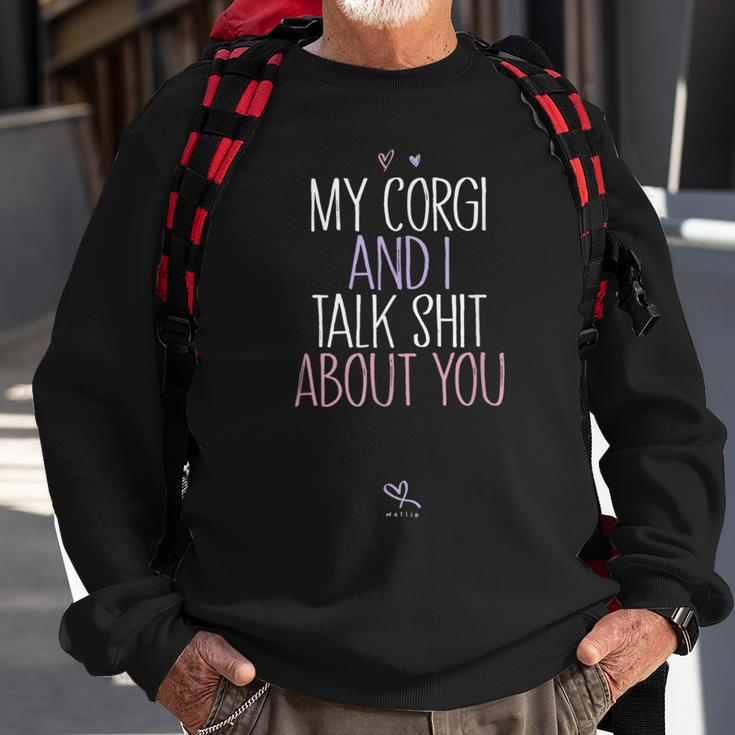 My Corgi And I Talk Shit About You Sweatshirt Gifts for Old Men