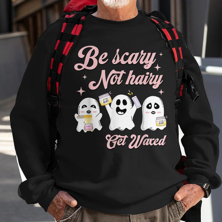 Cosmetologist Halloween Be Scary Not Hairy Get Waxed Sweatshirt Gifts for Old Men