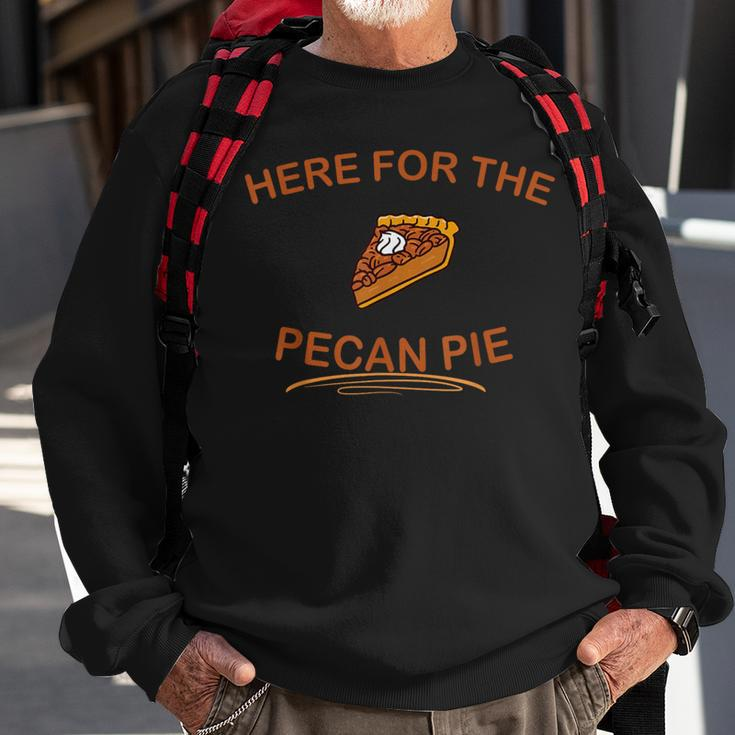 Dessert Pecan Pie Here For The Pecan Pie Sweatshirt Gifts for Old Men