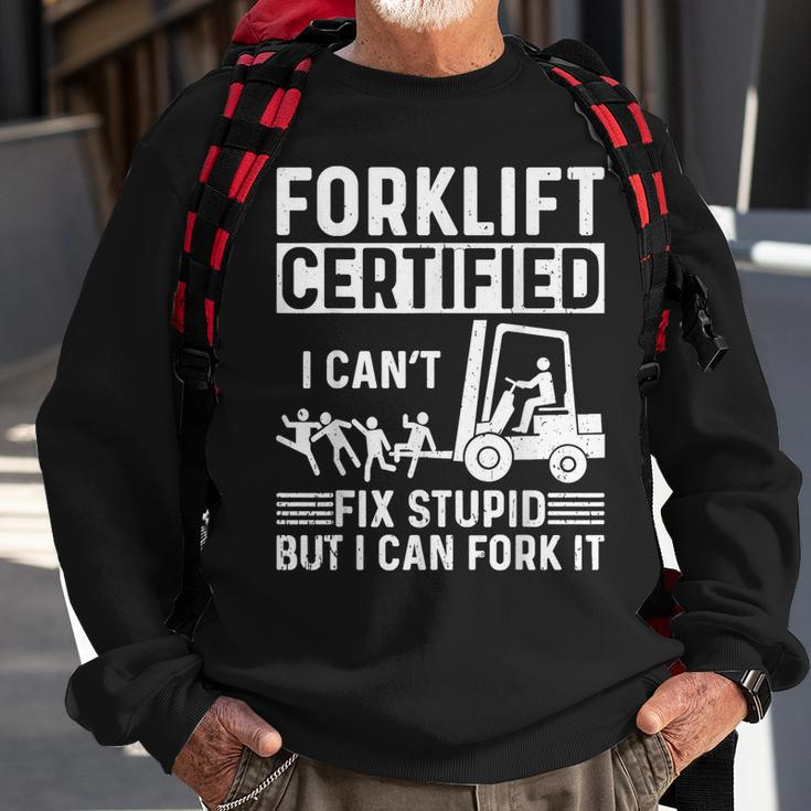 Forklift Operator Forklift Certified I Cant Fix Stupid Sweatshirt Gifts for Old Men