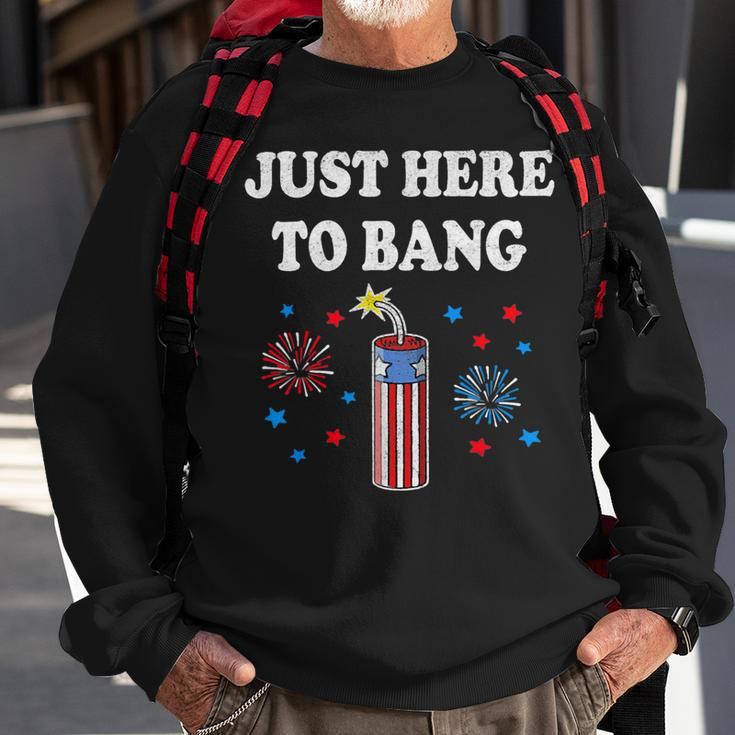 Funny Fourth Of July 4Th Of July Im Just Here To Bang 4 Sweatshirt Gifts for Old Men