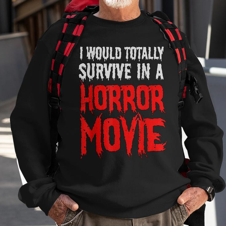 I Would Totally Survive In A Horror Movie Horror Sweatshirt Gifts for Old Men