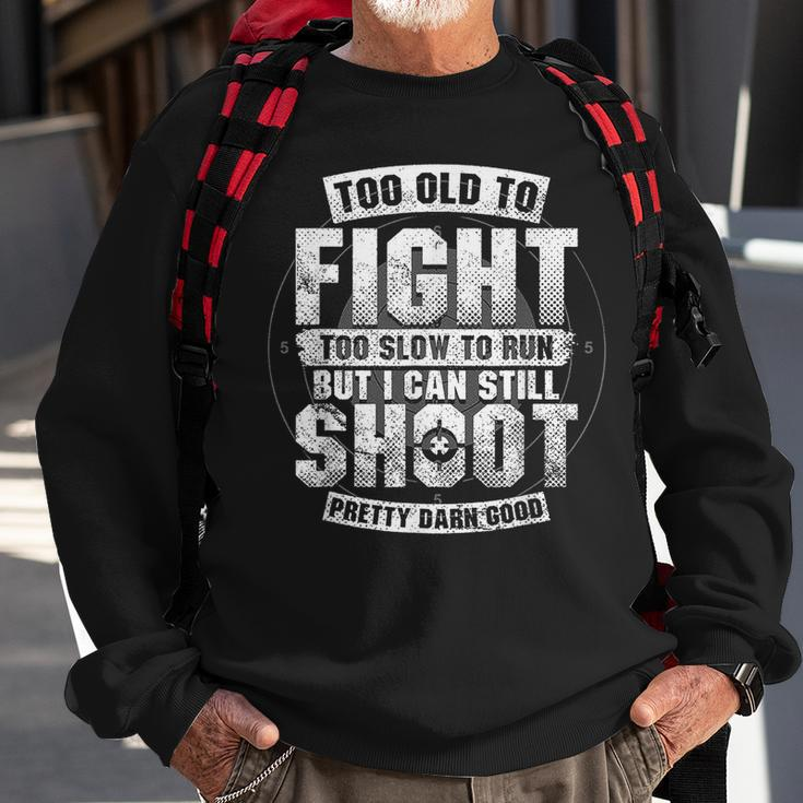 Funny Gun Lover Too Old To Fight Too Slow To Run Still Shoot Sweatshirt Gifts for Old Men