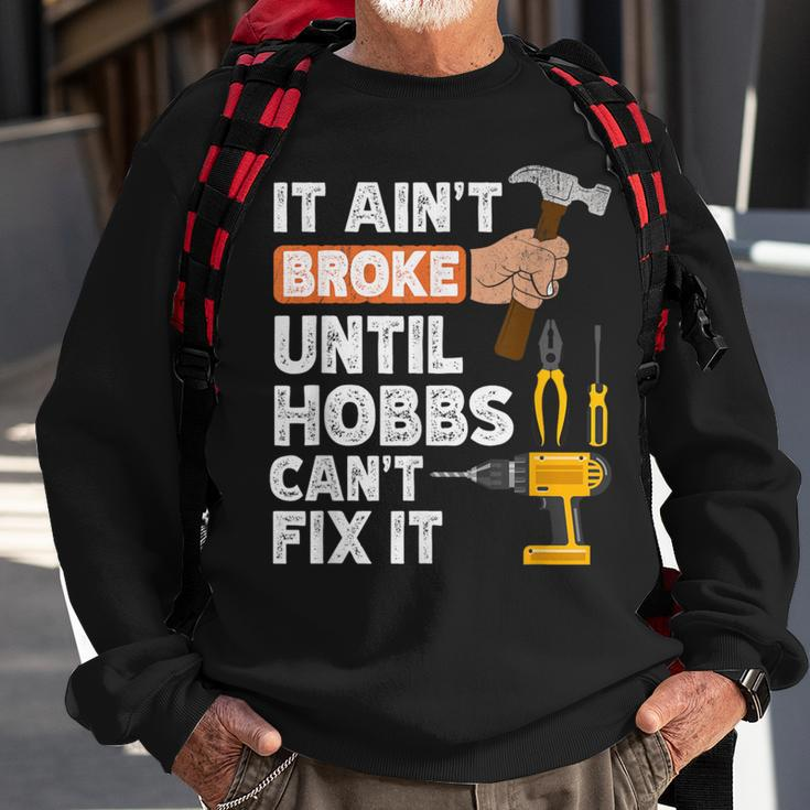 Hobbs Handyman Hardware Store Tools Ain't Broke Sweatshirt Gifts for Old Men