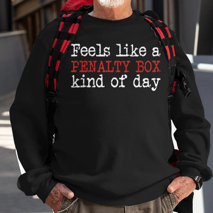 Funny Hockey - Feels Like A Penalty Box Day - Hockey Player Sweatshirt Gifts for Old Men