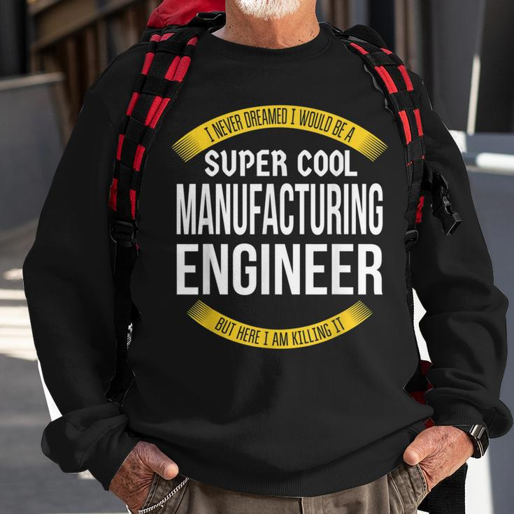 Manufacturing Engineer Appreciation Sweatshirt Gifts for Old Men