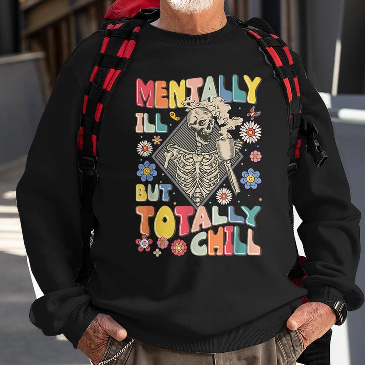 Funny Mentally Ill But Totally Chill Mental Health Skeleton Sweatshirt Gifts for Old Men