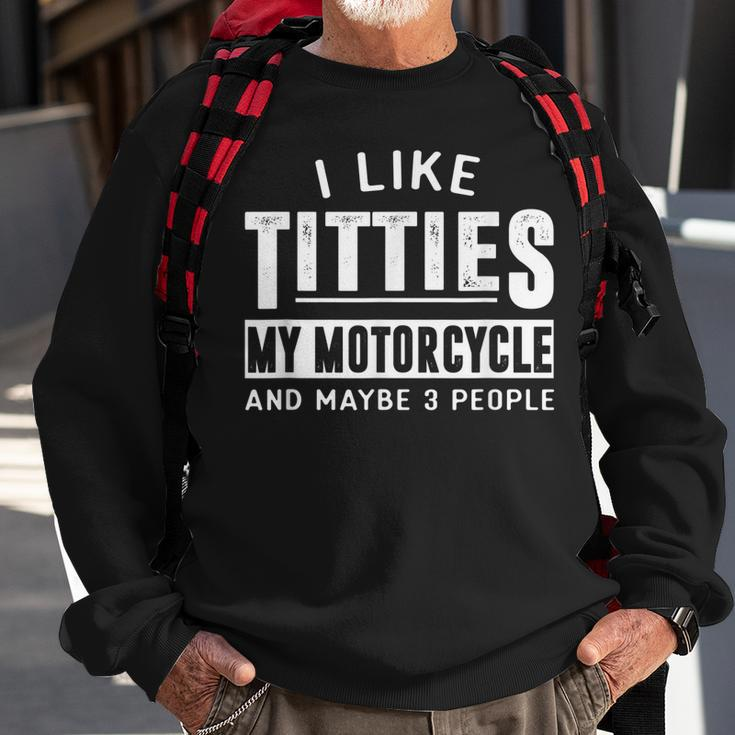 Funny Motorcycle For Men I Like Titties Adult Humor Gift For Mens Sweatshirt Gifts for Old Men