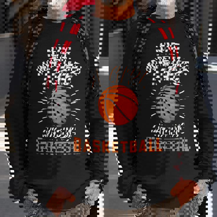 Funny Never Underestimate A Girl Who Plays Basketball Basketball Funny Gifts Sweatshirt Gifts for Old Men