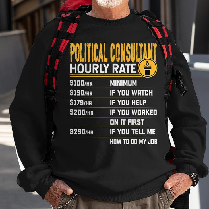 Political Consultant Hourly Rate Political Advisor Sweatshirt Gifts for Old Men