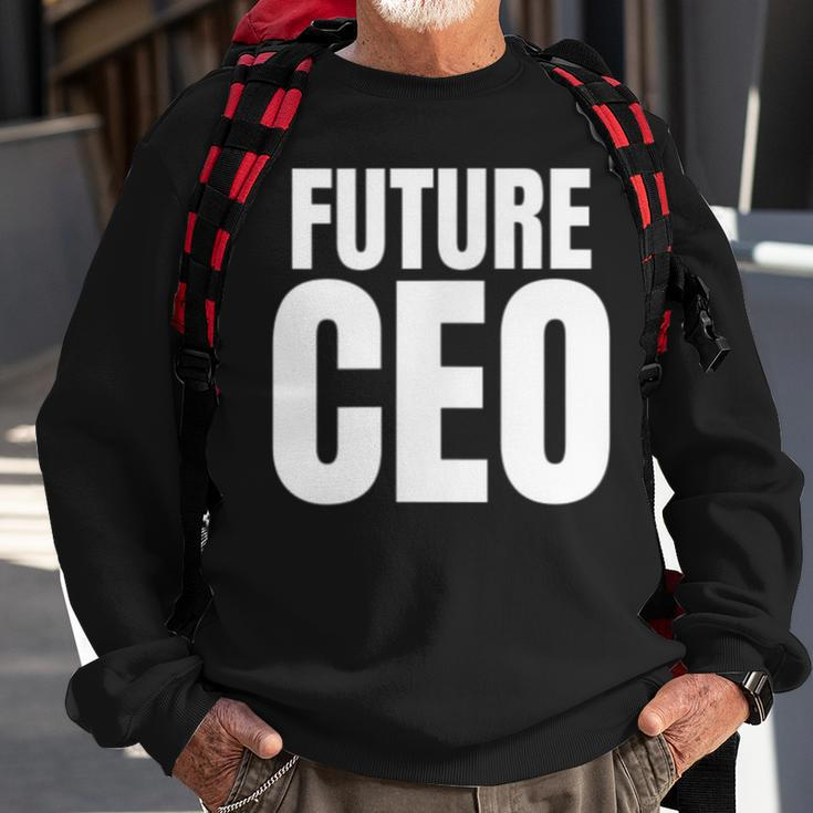 Future Ceo For The Upcoming Chief Executive Officer Sweatshirt Gifts for Old Men