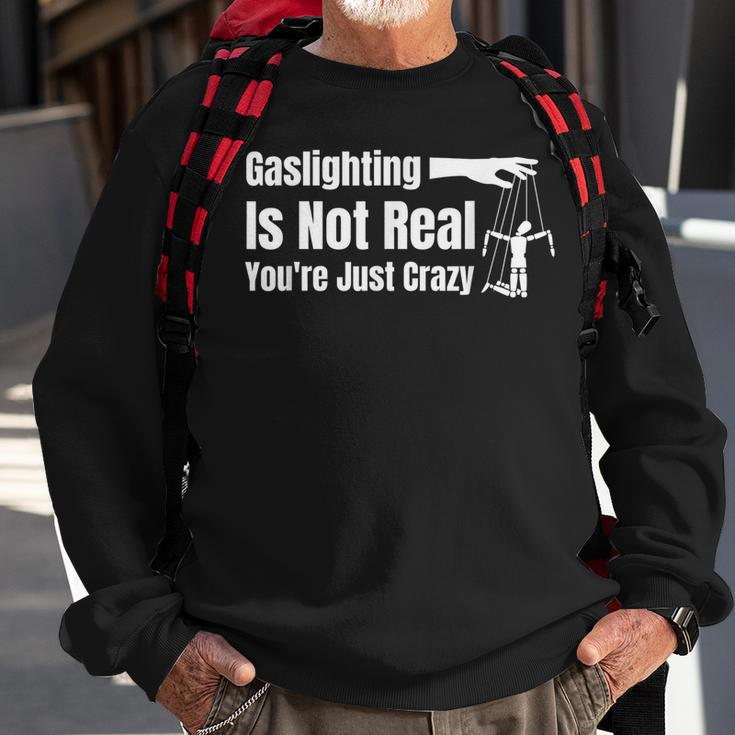 Gaslighting Is Not Real Youre Just Crazy Funny Meme Meme Funny Gifts Sweatshirt Gifts for Old Men