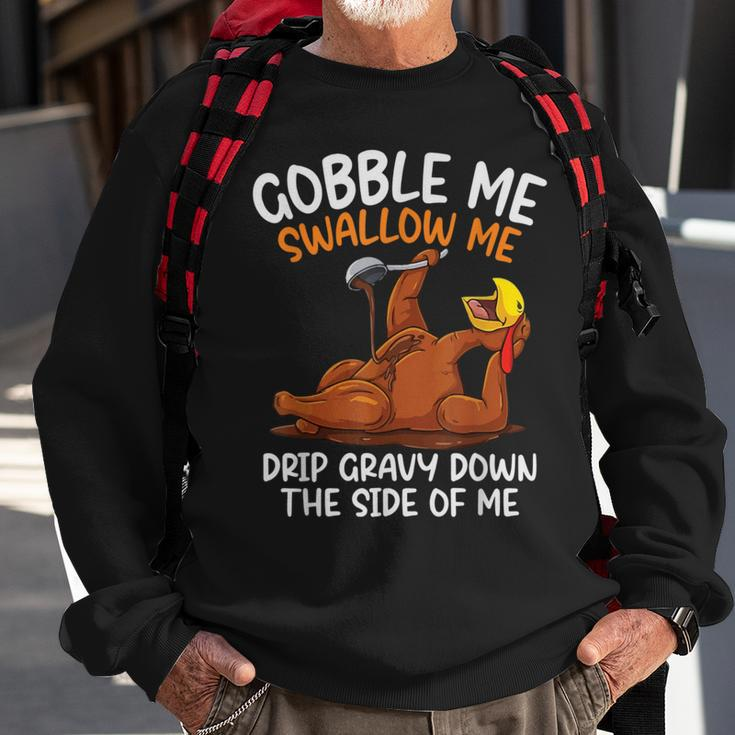 Gobble Me Swallow Me Thanksgiving Sweatshirt Gifts for Old Men