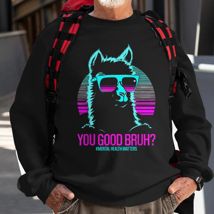 You Good Bruh Therapy Mental Health Matters Awareness Sweatshirt Gifts for Old Men
