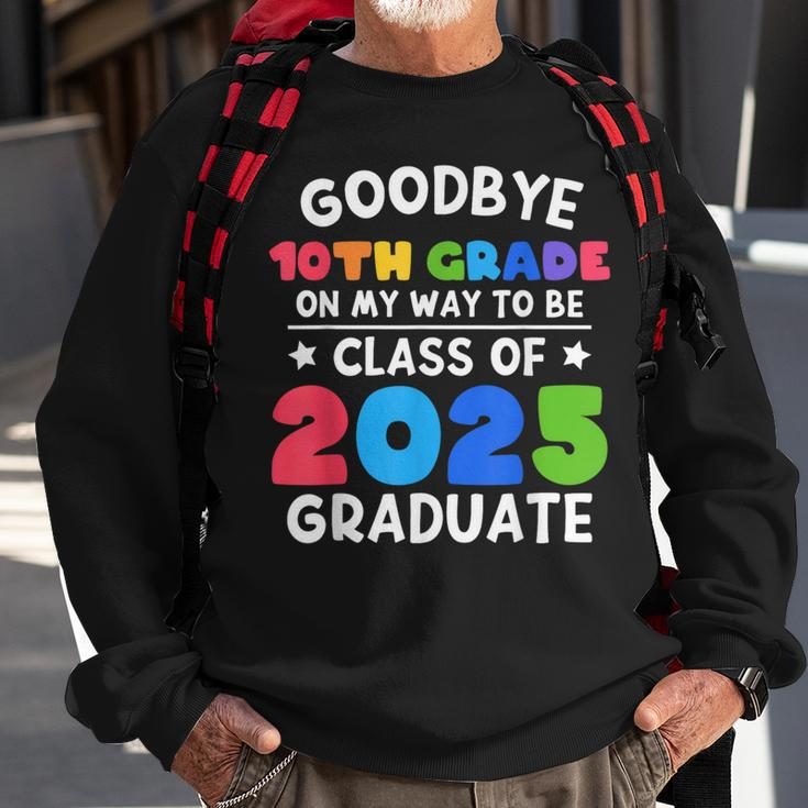 Goodbye 10Th Grade Class Of 2025 Graduate 10Th Grade Cute Sweatshirt Gifts for Old Men