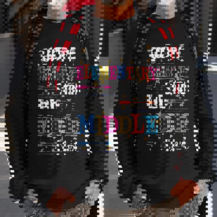 Goodbye Elementary School Hello Middle School Last Day Sweatshirt Gifts for Old Men