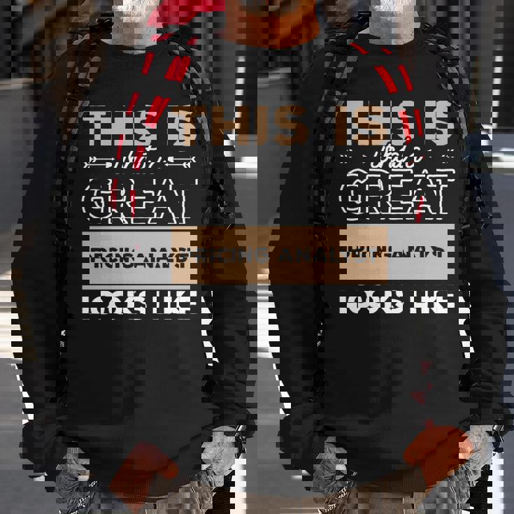 This Is What A Great Pricing Analyst Looks Like Sweatshirt Gifts for Old Men