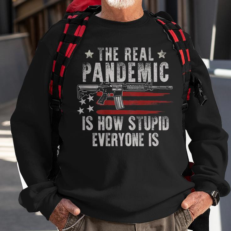Gun Flag The Real Pandemic Is How Stupid Everyone Is On Back Sweatshirt Gifts for Old Men