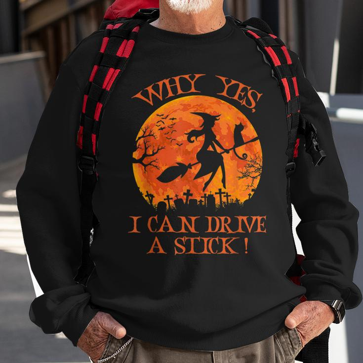 Halloween Witch Why Yes Actually I Can Drive A Stick Sweatshirt Gifts for Old Men