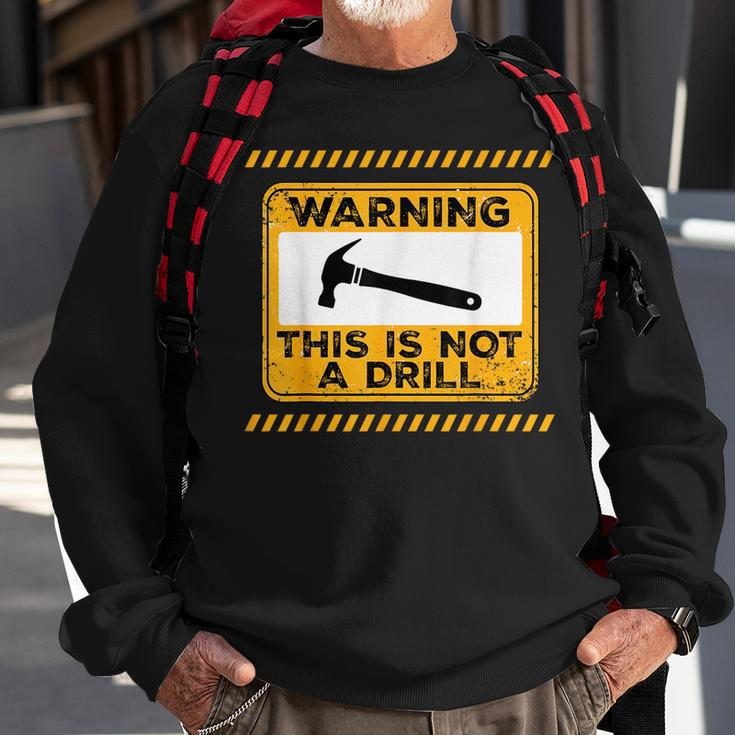 Handyman This Is Not A Drill Funny Men Fathers Day Sweatshirt Gifts for Old Men