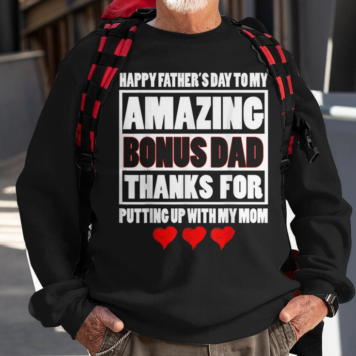 Happy Father Day To My Amazing Bonus Dad Thanks For Putting Sweatshirt Gifts for Old Men
