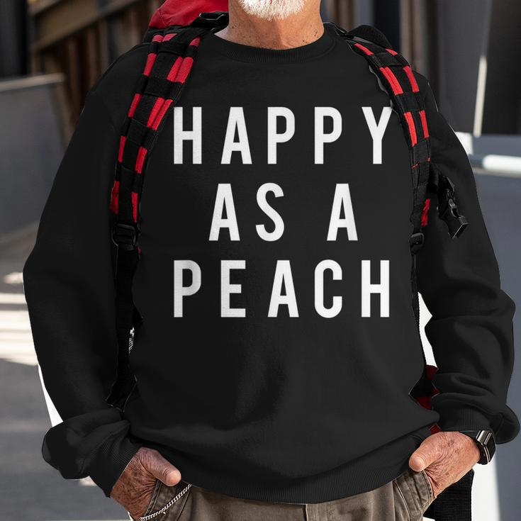 Happy As A Peach Slogan Sweatshirt Gifts for Old Men