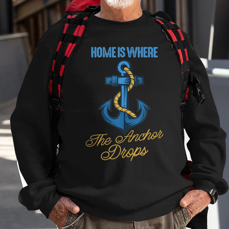 Home Is Where The Anchor Drops Awesome Sailing Sailor Sweatshirt Gifts for Old Men