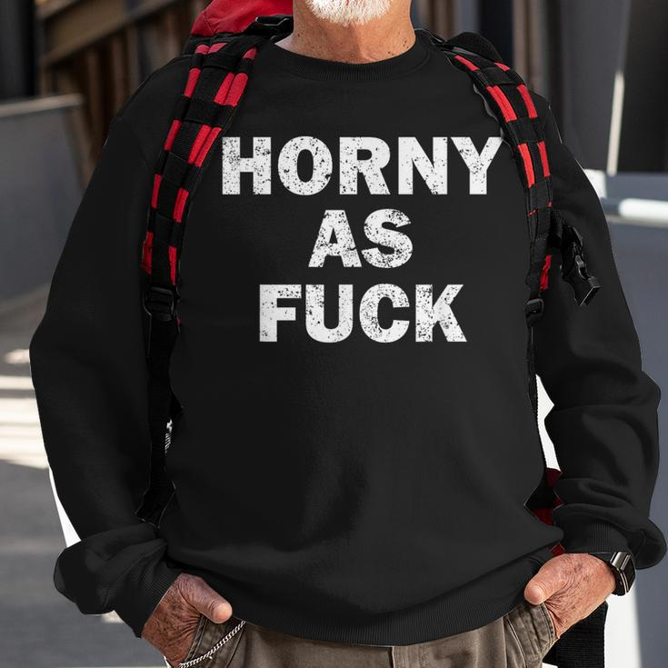 Horny As Fuck Rude Adult Erotic Foreplay Bdsm Meme Sweatshirt Gifts for Old Men
