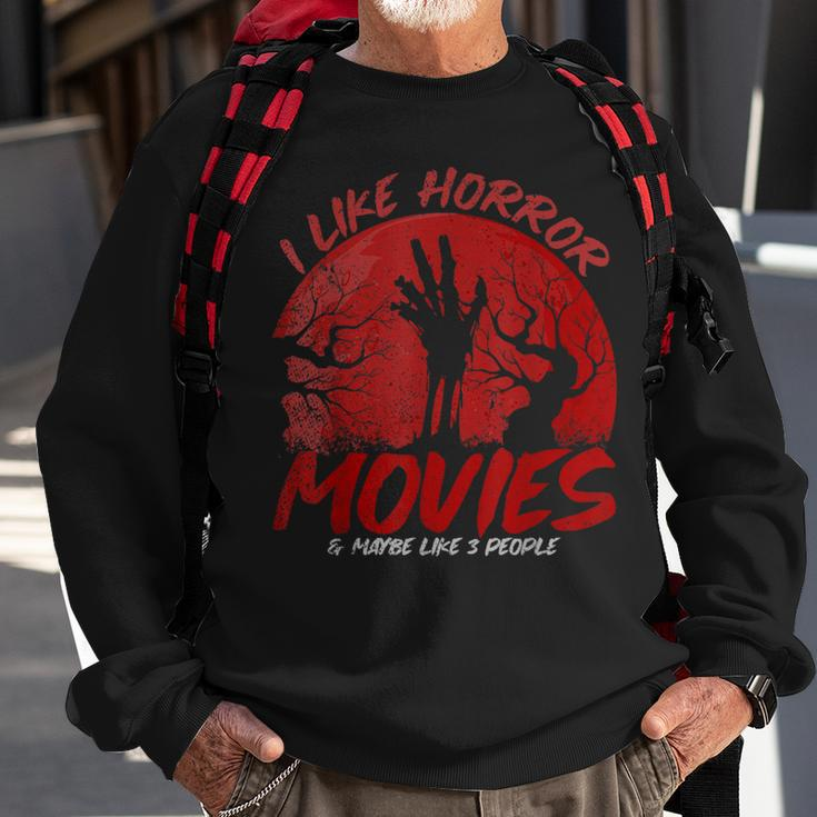 I Like Horror Movies And Maybe Like 3 People Movies Sweatshirt Gifts for Old Men