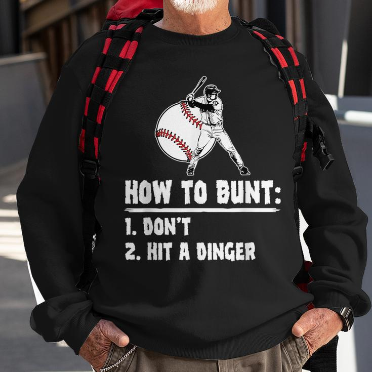 How To Bunt Dont Hit A Dinger Funny Baseball Baseball Funny Gifts Sweatshirt Gifts for Old Men