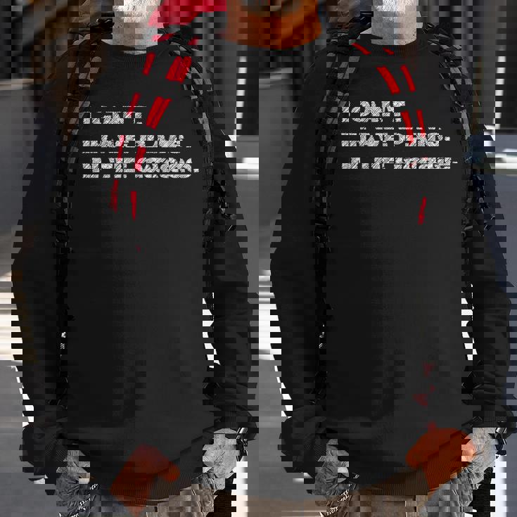 I Cant I Have Plans In The Garage Fathers Day Car Mechanic Mechanic Funny Gifts Funny Gifts Sweatshirt Gifts for Old Men