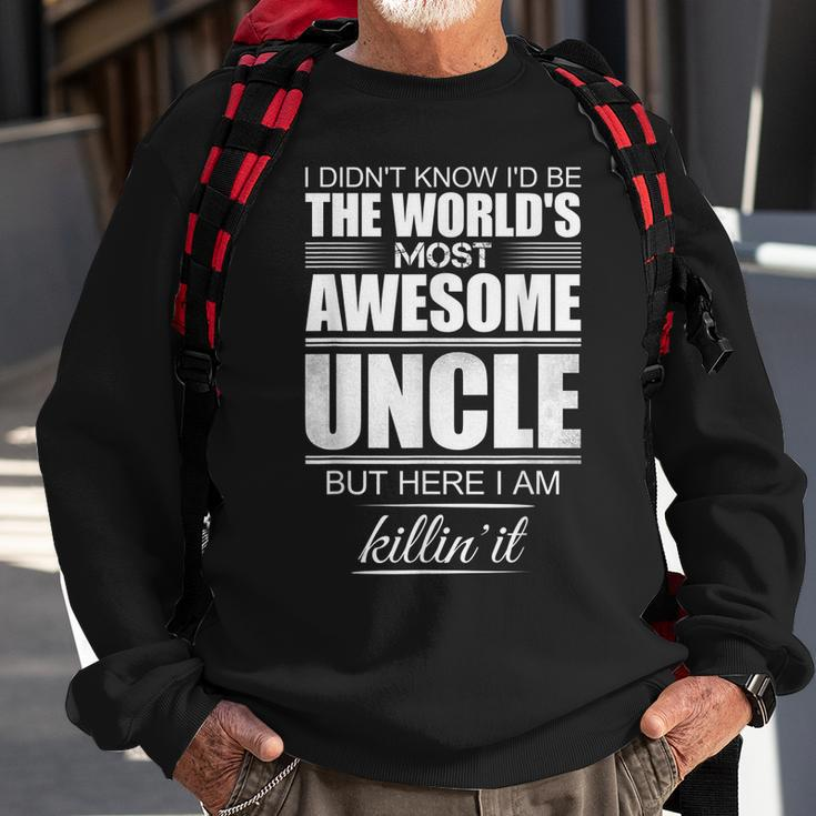 I Didnt Know Id Be The Worlds Most Awesome Uncle - Gift Sweatshirt Gifts for Old Men