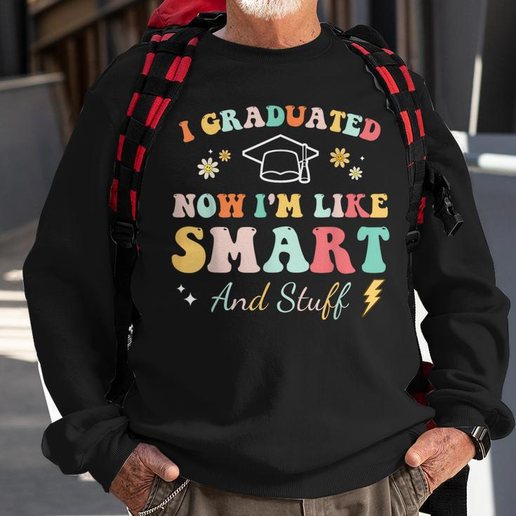 I Graduated Now Im Like Smart And Stuff Graduation Sweatshirt Gifts for Old Men