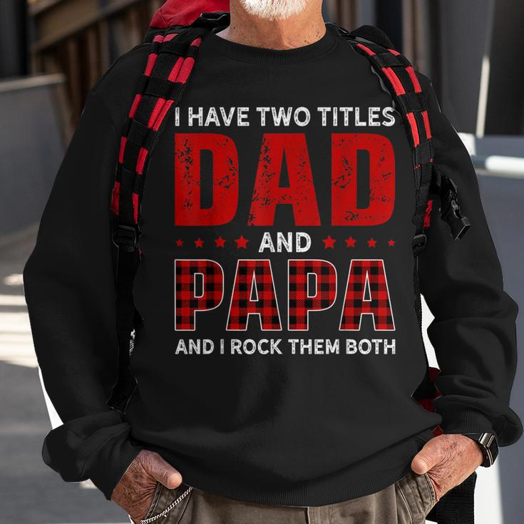 I Have Two Titles Dad And Papa Funny Christmas Gift Sweatshirt Gifts for Old Men