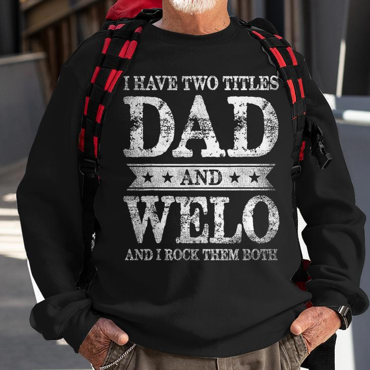 I Have Two Titles Dad And Welo And I Rock Them Both Sweatshirt Gifts for Old Men