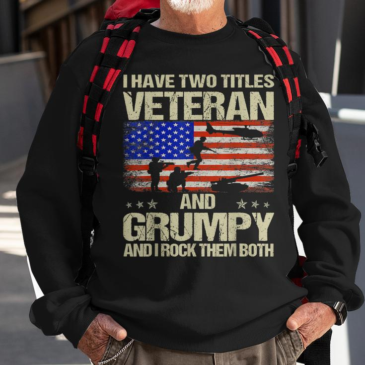 I Have Two Titles Veteran And Grumpy And I Rock Them Both Sweatshirt Gifts for Old Men
