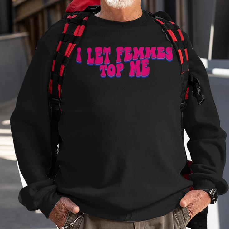 I Let Femmes Top Me Funny Lesbian Bisexual Pride Month Sweatshirt Gifts for Old Men