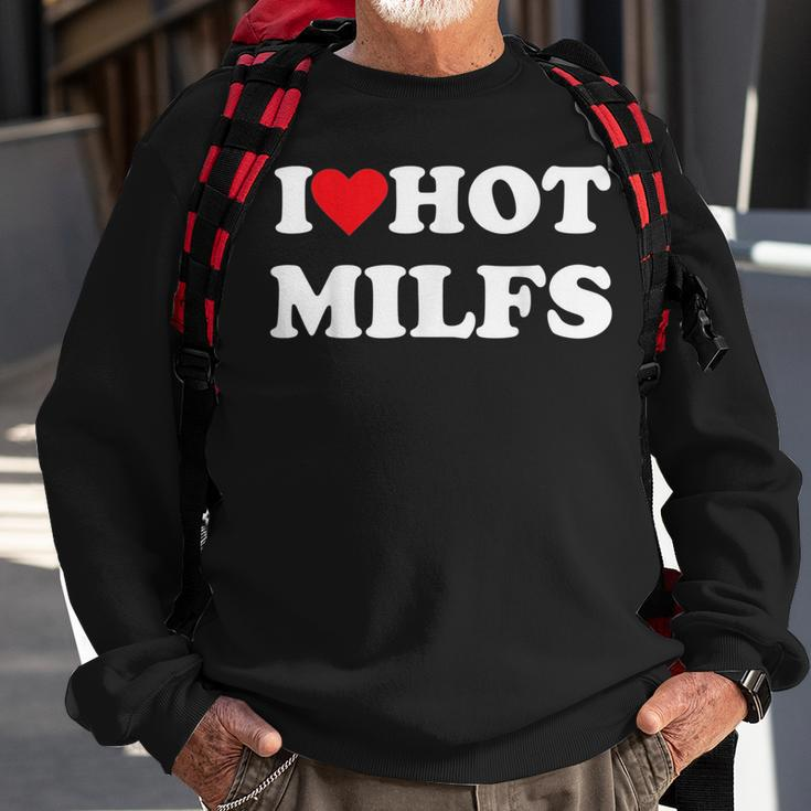 I Love Hot Milfs Sweatshirt Gifts for Old Men