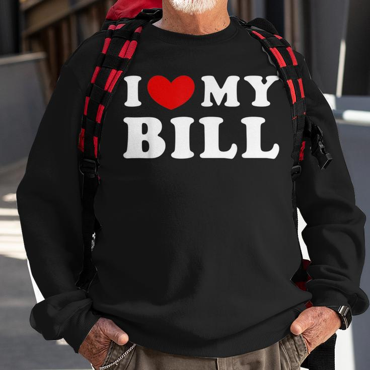 I Love My Bill I Heart My Bill Sweatshirt Gifts for Old Men