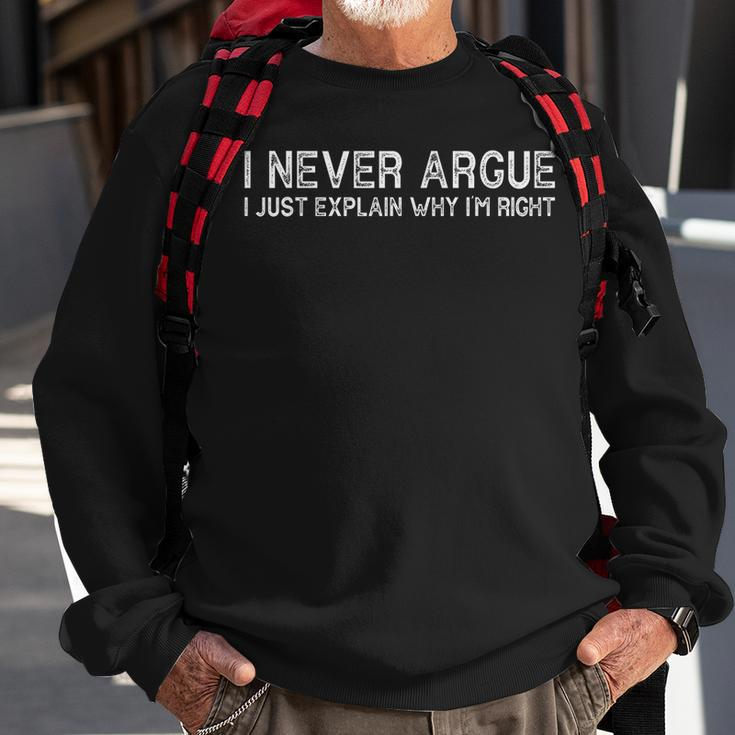I Never Argue I Just Explain Why Im Right Sweatshirt Gifts for Old Men