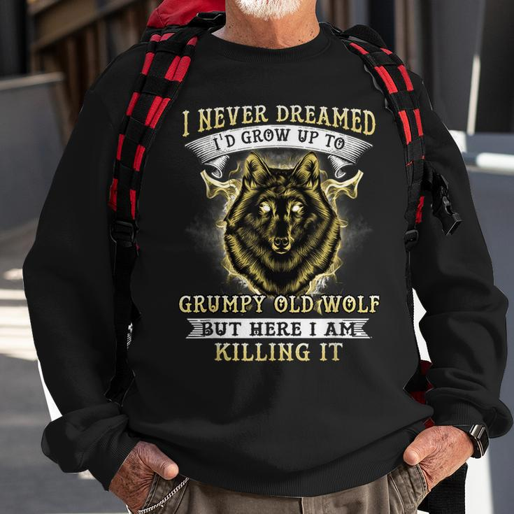 I Never Dreamed Id Grow Up To Grumpy Old Wolf Sweatshirt Gifts for Old Men
