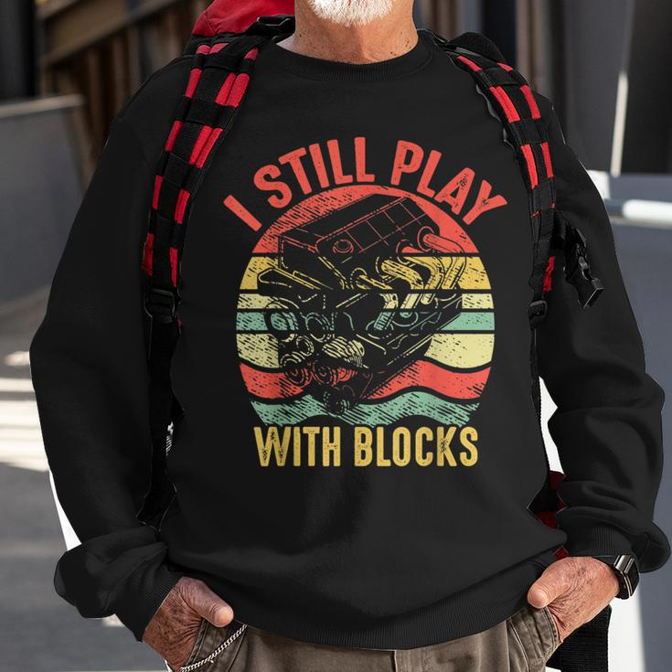 I Still Play With Blocks Retro Vintage Car Mechanic Gift Mechanic Funny Gifts Funny Gifts Sweatshirt Gifts for Old Men